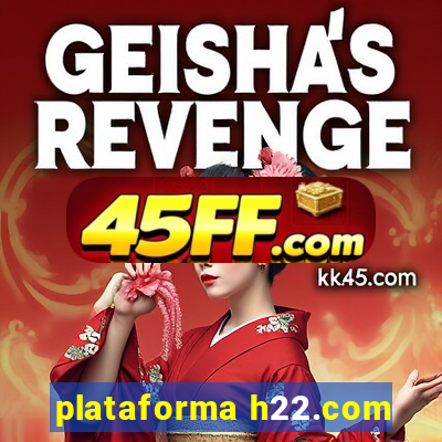 plataforma h22.com